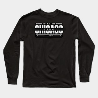 Just a Kid From Chicago Illinois Long Sleeve T-Shirt